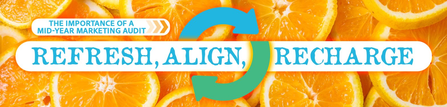 Refresh, Realign, Recharge: The Importance of a Mid-Year Marketing Audit