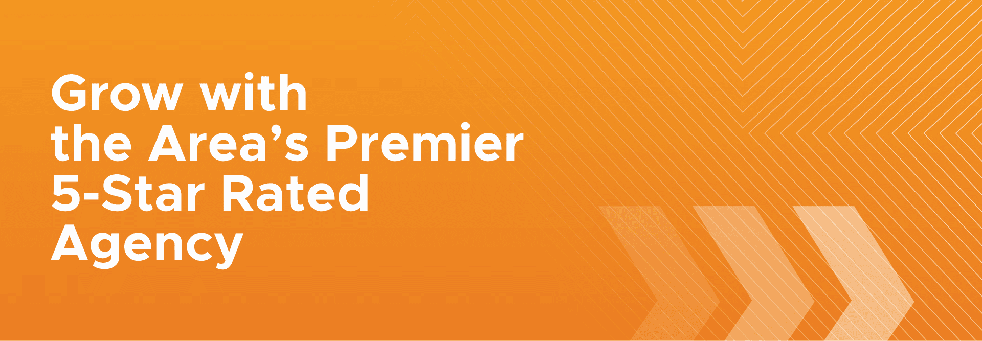 Grow with the Area's Premier 5-Star Rated Agency