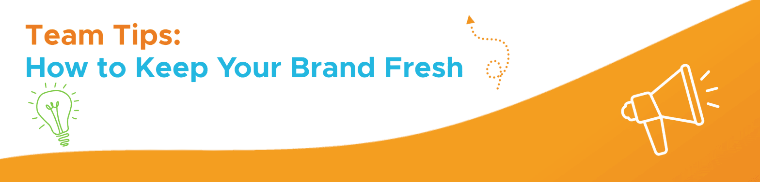 Team Tips - How to Keep Your Branding Fresh