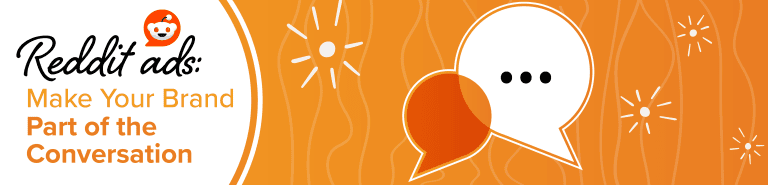 Reddit Ads: Make Your Brand Part of the Conversation